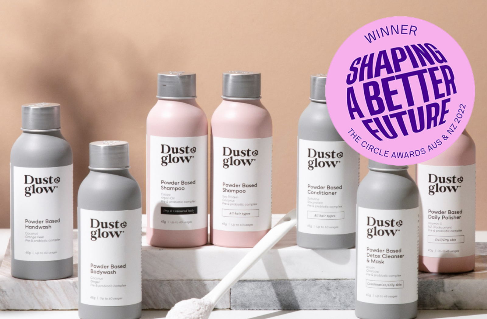 Dust&Glow Winner of the 2022 Circle Awards. Best in health & beauty brand in Australasia. For a better tomorrow. Stop buying plastic bottles filled with water. Switch to waterless beauty